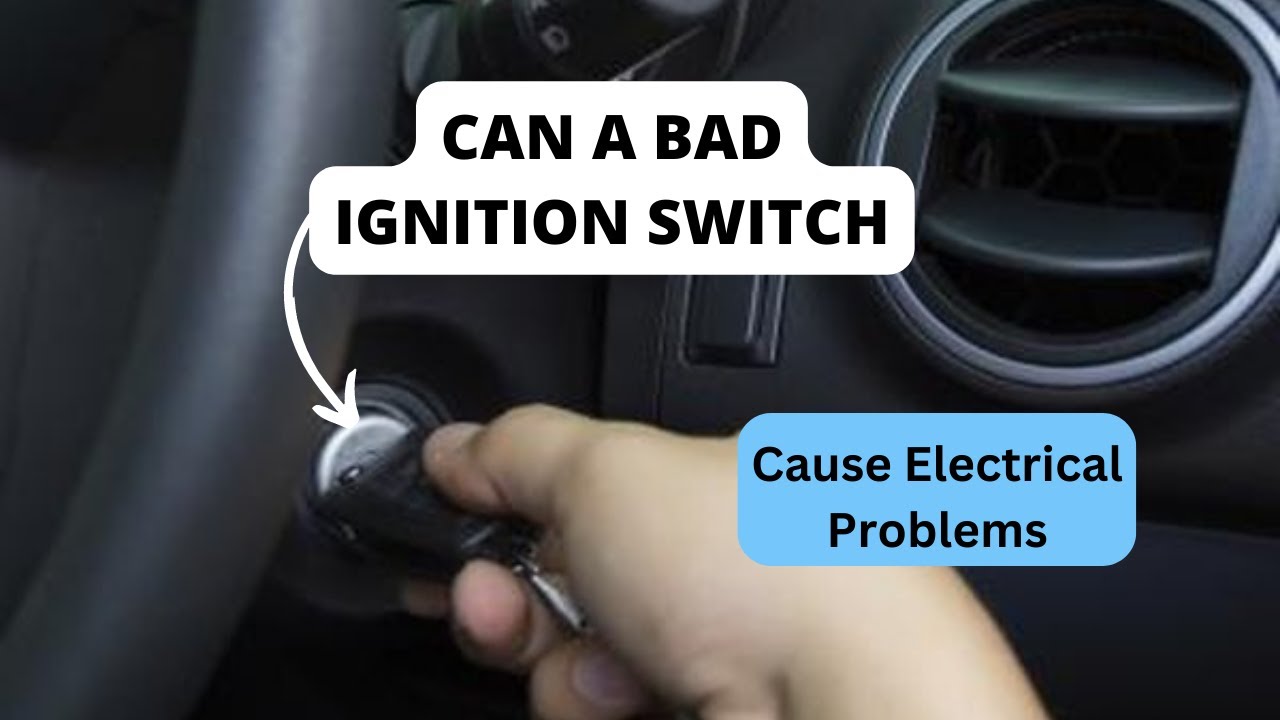 Can a Bad Ignition Switch Cause Electrical Problems